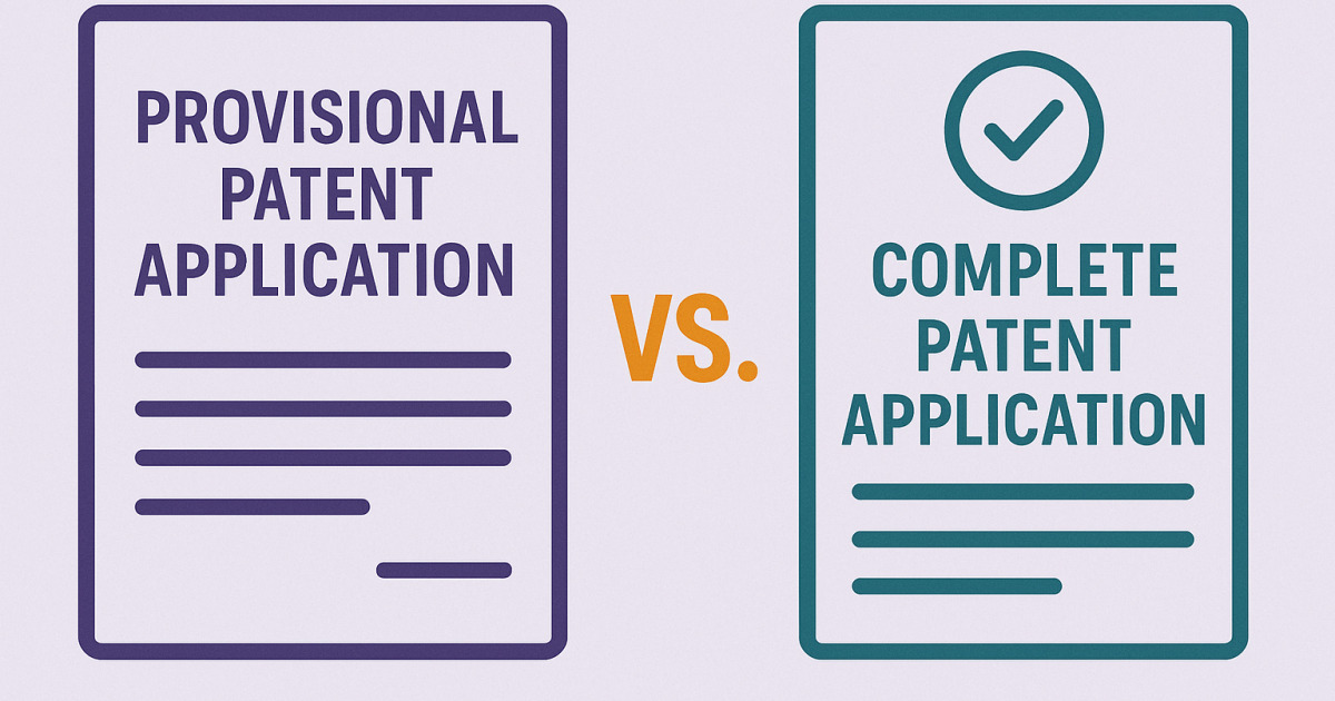 Provisional vs Complete Patent Application: Which Should You File First ...
